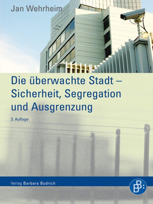 cover image of Die überwachte Stadt – Sicherheit, Segregation und Ausgrenzung